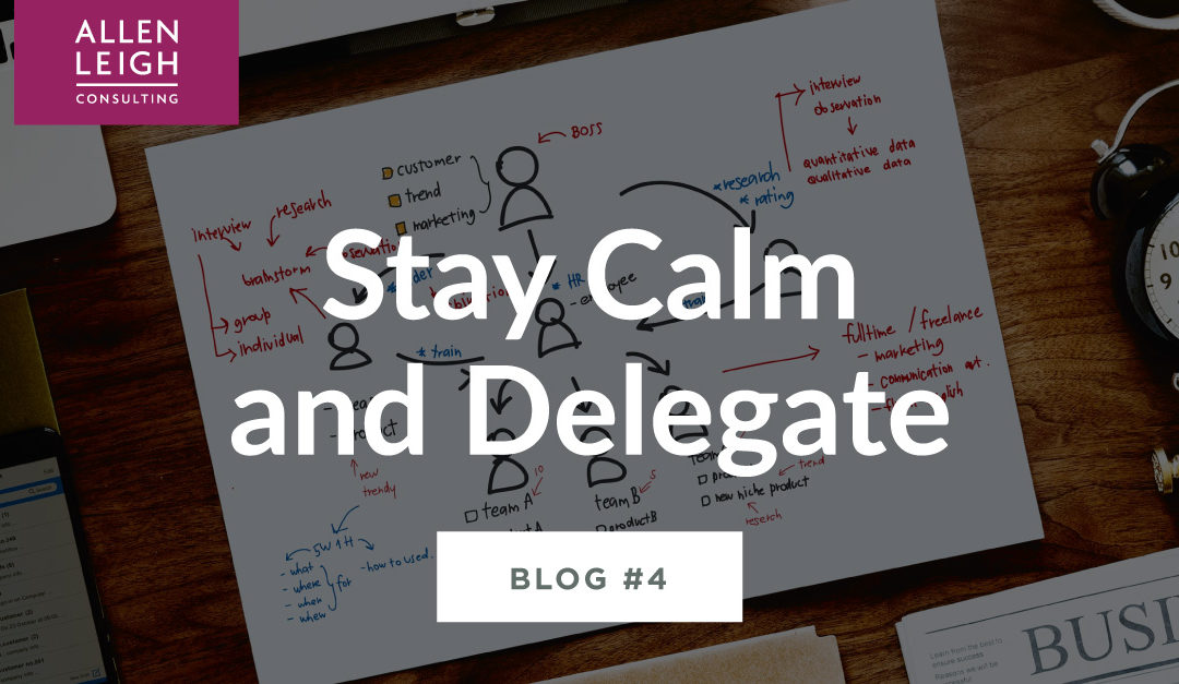 Stay Calm and Delegate