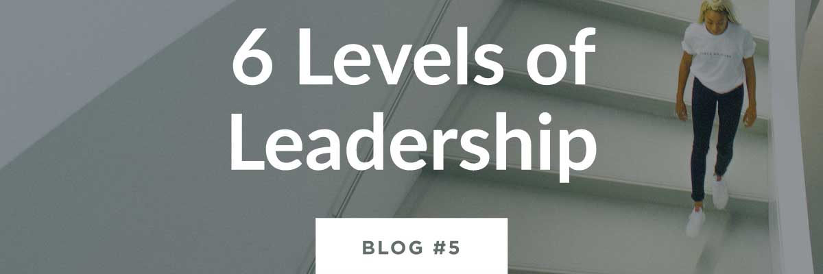 Allen Leigh Blog #5: 6 Levels of Leadership
