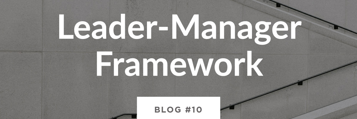 Graphic title for blog #10, 'Leader-Manager Framework'.