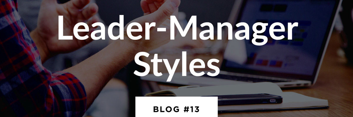 Graphic title for blog #13, 'Leader-Manager Styles'.