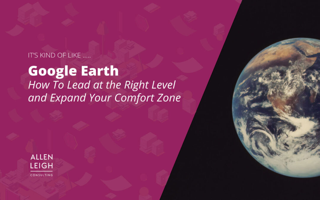 Time & Energy; Google Earth and Leading at the Right Level